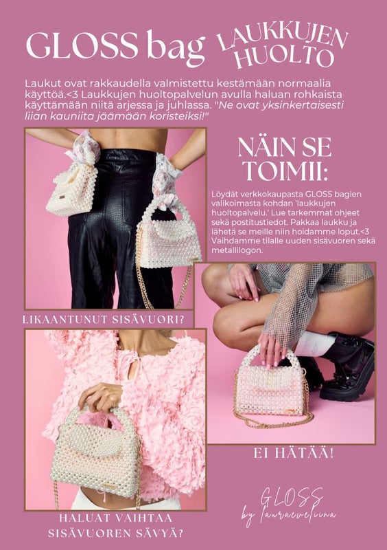 GLOSS bag, LAUKKUJEN HUOLTO